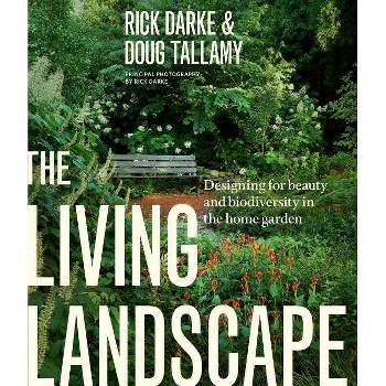 The Living Landscape - by  Rick Darke & Douglas W Tallamy (Hardcover)