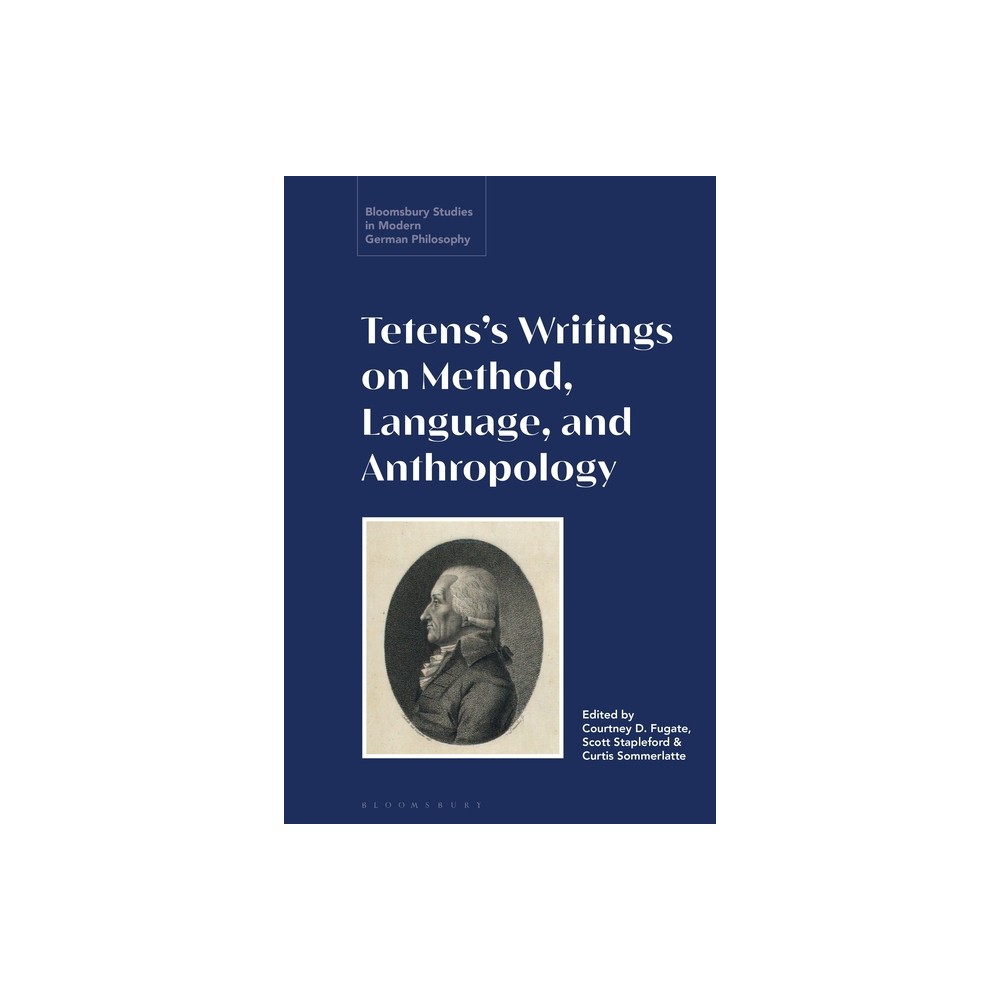 Tetenss Writings on Method, Language, and Anthropology - (Bloomsbury Studies in Modern German Philosophy) (Paperback)