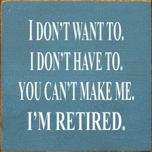 Slickblue Funny Retirement Wood Sign – I Don’t Want To, I’m Retired – Rustic 7x7 Wall Décor, Multiple Color Options - 1 of 3
