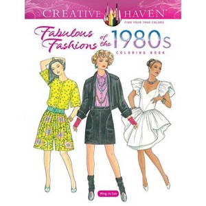 Creative Haven Fabulous Fashions of the 1980s Coloring Book - (Adult Coloring Books: Fashion) by  Ming-Ju Sun (Paperback) - 1 of 1