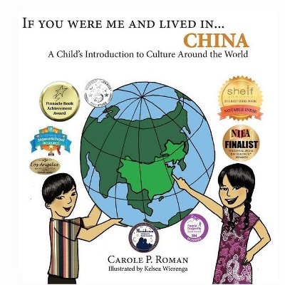 If You Were Me and Lived in... China - by  Carole P Roman & Kelsea Wierenga (Paperback)