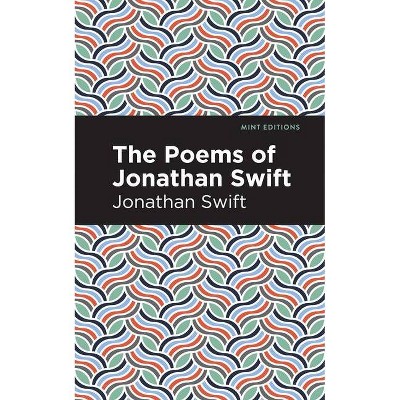 The Poems of Jonathan Swift - (Mint Editions) (Paperback)