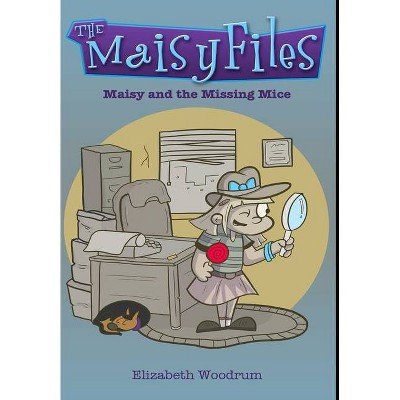 Maisy And The Missing Mice - by  Elizabeth Woodrum (Hardcover)