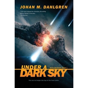 Under A Dark Sky - (Worldburner) 2nd Edition,Large Print by  Johan M Dahlgren (Paperback) - 1 of 1