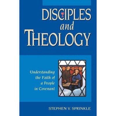 Disciples and Theology - by  Stephen V Sprinkle (Paperback)