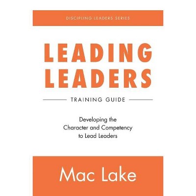 Leading Leaders - (Discipling Leaders) by  Mac Lake (Paperback)