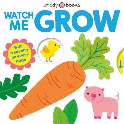 My Little World: Watch Me Grow - by Roger Priddy (Board Book)