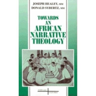 Towards an African Narrative Theology - (Faith & Cultures) by  Joseph Healey (Paperback)