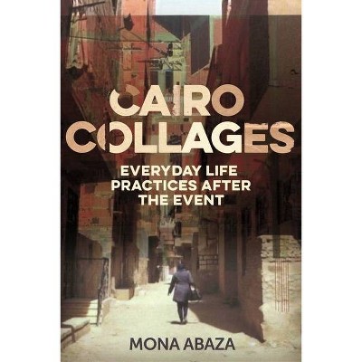 Cairo Collages - by  Mona Abaza (Hardcover)