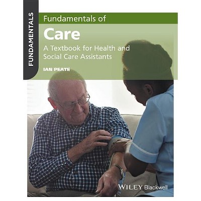 Fundamentals of Care - by  Ian Peate (Paperback)