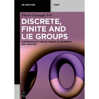 Discrete, Finite and Lie Groups - (De Gruyter Stem) by  Pietro Giuseppe Fré (Paperback)