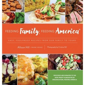 Feeding Family, Feeding America - by  Allison Hill & Joan Satter (Hardcover) - 1 of 1