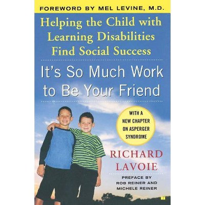 It's So Much Work to Be Your Friend - by  Richard Lavoie (Paperback)