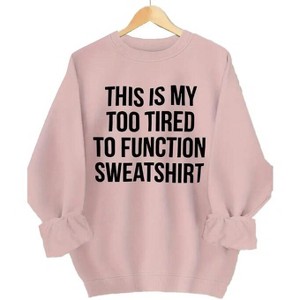 This Is My Too Tired to Function Sweatshirts Plus Size Tops with Crew Neck Long Sleeve Funny Sayings Pullover Slogan Plus Size Sweatshirts - 1 of 1