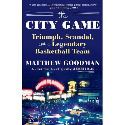 The City Game - by  Matthew Goodman (Paperback)