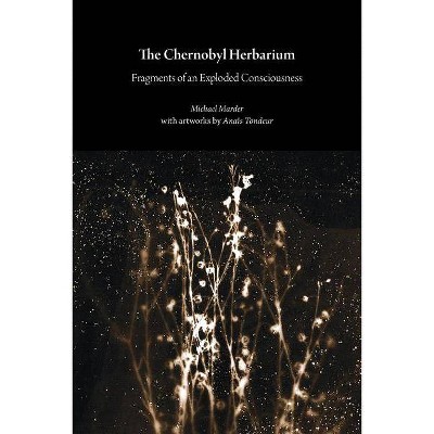 The Chernobyl Herbarium - by  Michael Marder & Anaïs Tondeur (Paperback)