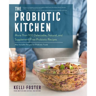 The Probiotic Kitchen - by  Kelli Foster (Paperback)