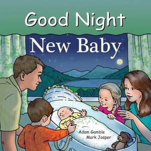 Good Night New Baby - (Good Night Our World) by  Adam Gamble & Mark Jasper & Ruth Palmer (Board Book) - 1 of 1