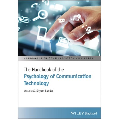 The Handbook of the Psychology of Communication Technology - (Handbooks in Communication and Media) by  S Shyam Sundar (Hardcover)