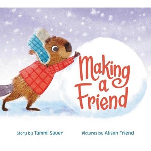 Making a Friend - by  Tammi Sauer (Hardcover) - 1 of 1