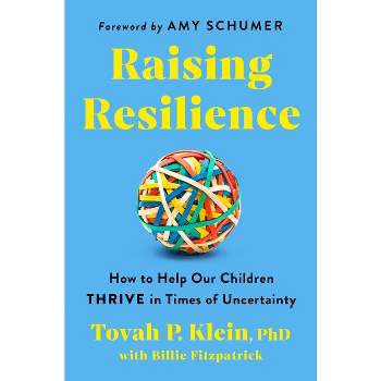 Raising Resilience - by  Tovah Klein (Hardcover)