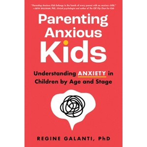 Parenting Anxious Kids - by  Regine Galanti Phd (Paperback) - 1 of 1