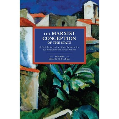 The Marxist Conception of the State - (Historical Materialism) by  Max Adler (Paperback)