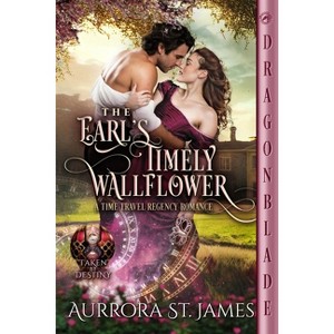 The Earl's Timely Wallflower - (Taken by Destiny) by  Aurrora St James (Paperback) - 1 of 1