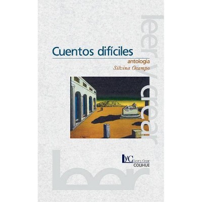 Cuentos Dificiles - (Coleccion Literaria Lyc (Leer y Crear) by  Silvina Ocampo (Paperback)