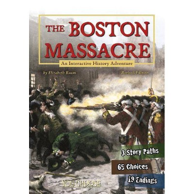 The Boston Massacre - (You Choose: History) by  Elizabeth Raum (Paperback)