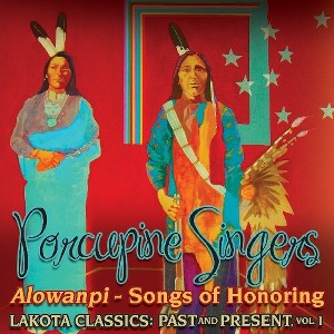 Porcupine Singers - Alowanpi: Songs Of Honoring/Lakota Classics Past and Present, Vol. 1 (CD) - 1 of 1