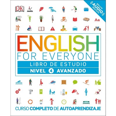 English for Everyone: Nivel 4: Avanzado, Libro de Estudio - (DK English for Everyone) by  DK (Hardcover)