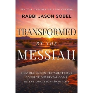 Transformed by the Messiah - by  Rabbi Jason Sobel (Hardcover) - 1 of 1