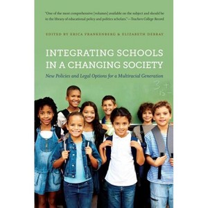 Integrating Schools in a Changing Society - by  Erica Frankenberg & Elizabeth Debray (Paperback) - 1 of 1
