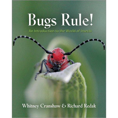 Bugs Rule! - by  Whitney Cranshaw & Richard Redak (Hardcover)