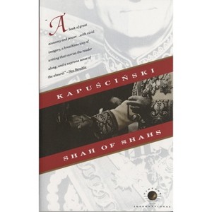 Shah of Shahs - (Vintage International) by  Ryszard Kapuscinski (Paperback) - 1 of 1