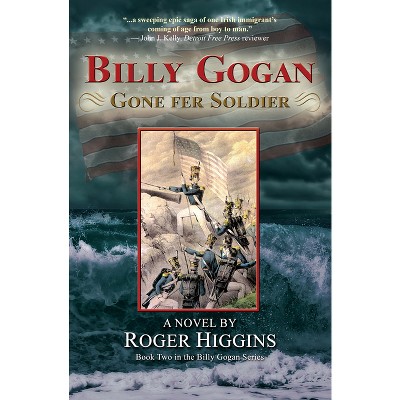 Billy Gogan Gone Fer Soldier - by  Roger Higgins (Paperback)