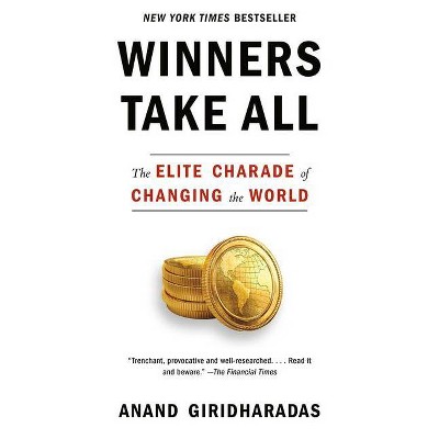 Winners Take All - by  Anand Giridharadas (Paperback)