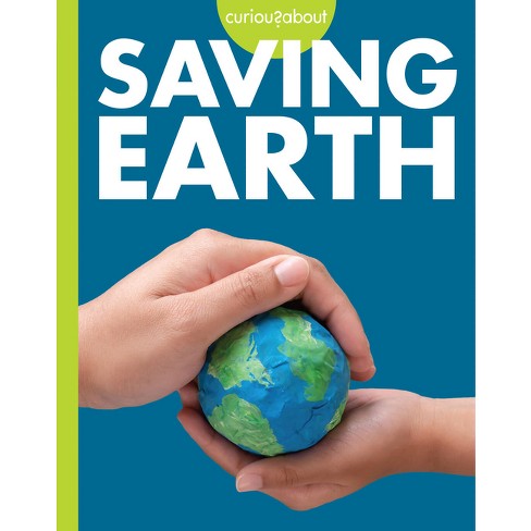 Curious about Saving Earth - by  Amy S Hansen (Paperback) - image 1 of 1