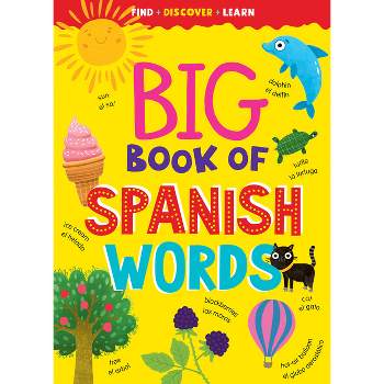 Big Book of Spanish Words - (Find, Discover, Learn) by  Clever Publishing (Hardcover)