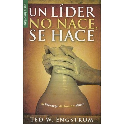 Un Líder No Nace Se Hace - (Favoritos) by  Ted Engstrom (Paperback)