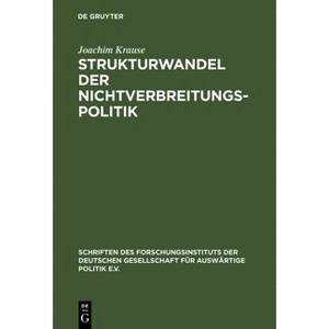 Strukturwandel der Nichtverbreitungspolitik - (Schriften Des Forschungsinstituts Der Deutschen Gesellschaft) by  Joachim Krause (Hardcover) - 1 of 1