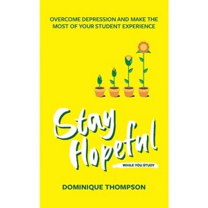 Stay Hopeful While You Study - (Student Wellbeing) by  Dominique Thompson (Paperback) - 1 of 1