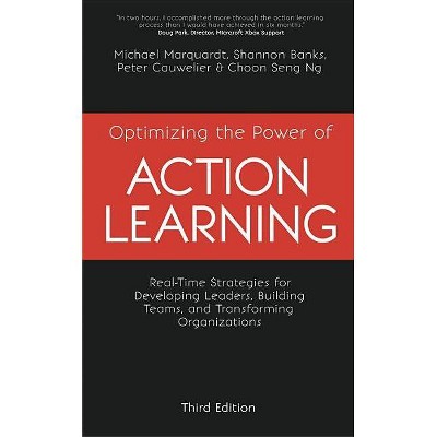 Optimizing the Power of Action Learning - 3rd Edition by  Michael Marquardt & Shannon Banks & Peter Cauwelier & Choon Seng Ng (Paperback)