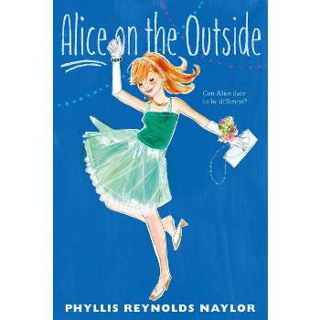 Alice on the Outside, 11 - by  Phyllis Reynolds Naylor (Paperback)