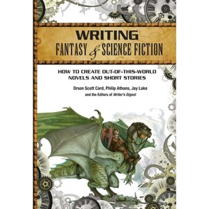 Writing Fantasy & Science Fiction - 2nd Edition by  Orson Scott Card & Philip Athans & Jay Lake (Paperback) - 1 of 1