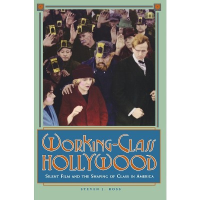 Working-Class Hollywood - Annotated by  Steven J Ross (Paperback)