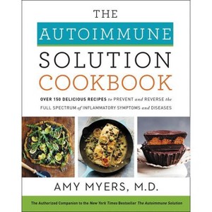 The Autoimmune Solution Cookbook - by  Amy Myers (Hardcover) - 1 of 1