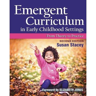 Emergent Curriculum in Early Childhood Settings - 2nd Edition by  Susan Stacey (Paperback)