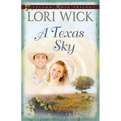 A Texas Sky - (Yellow Rose Trilogy) by  Lori Wick (Paperback)